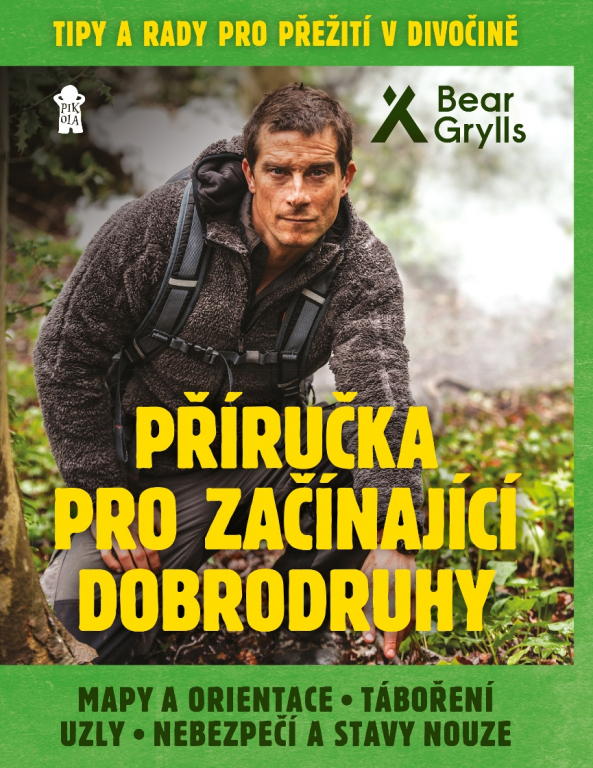 Bear Grylls: PŘÍRUČKA PRO ZAČÍNAJÍCÍ DOBRODRUHY