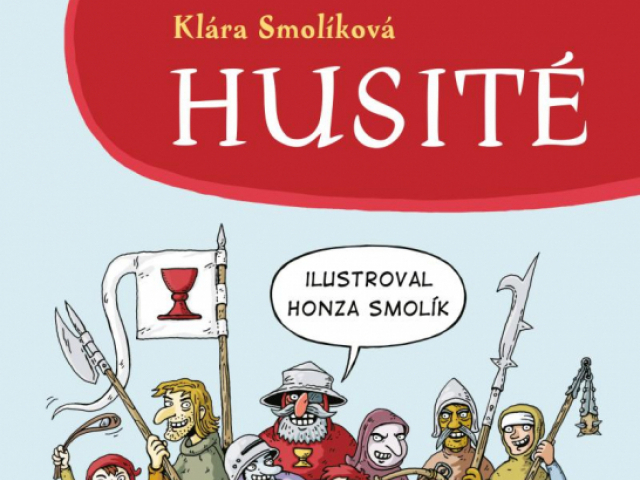 Klára Smolíková: Husité (Ilustroval: Honza Smolík)