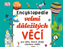 ENCYKLOPEDIE VELMI DŮLEŽITÝCH VĚCÍ pro děti, které chtějí všechno vědět